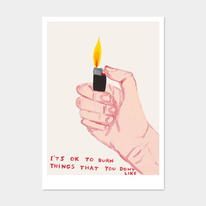 It's Ok To Burn Things That You Don't Like