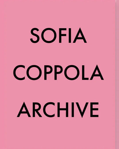 Sofia Coppola Archive 1999-2023