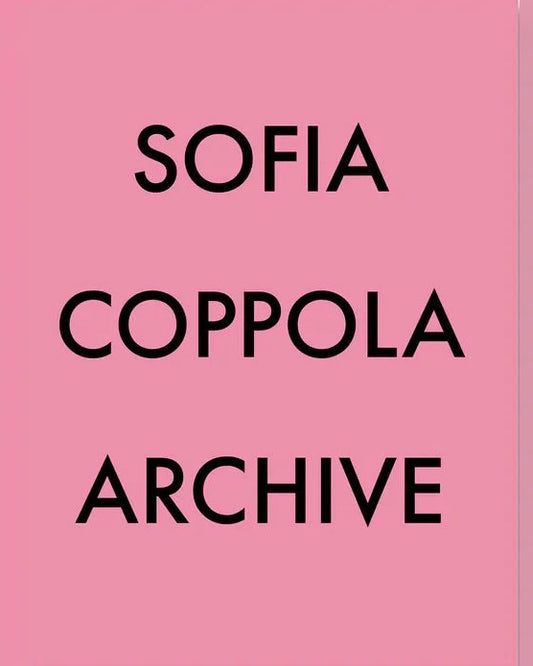 Sofia Coppola Archive 1999-2023